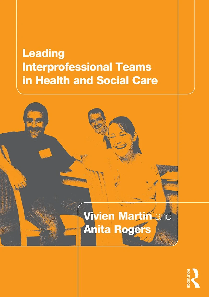Leading Interprofessional Teams Health and Social Care