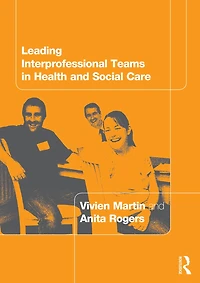 Leading Interprofessional Teams Health and Social Care
