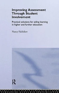 Improving Assessment through Student Involvement: Practical Solutions for Aiding Learning Higher and Further Education