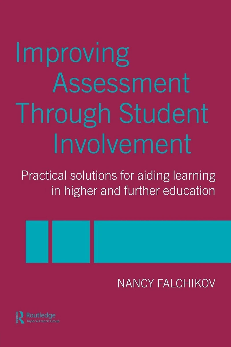 Improving Assessment through Student Involvement: Practical Solutions for Aiding Learning Higher and Further Education