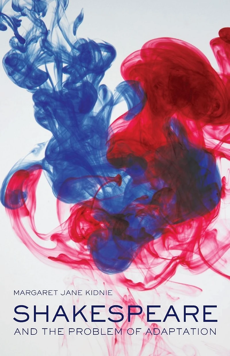 Shakespeare and the Problem of Adaptation