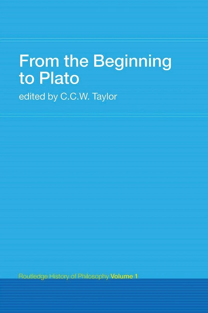 From the Beginning to Plato: Routledge History of Philosophy Volume 1