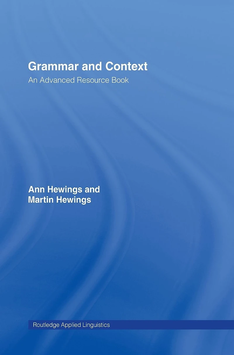 Grammar and Context: An Advanced Resource Book