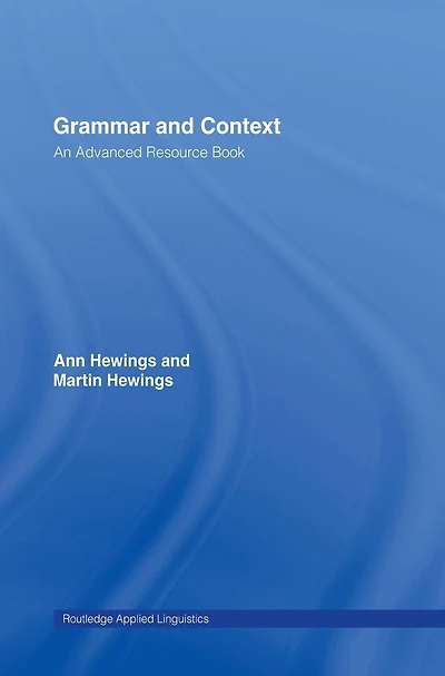 Grammar and Context: An Advanced Resource Book
