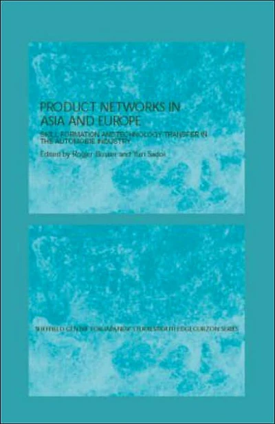 Production Networks in Asia and Europe: Skill Formation and Technology Transfer in the Automobile Industry