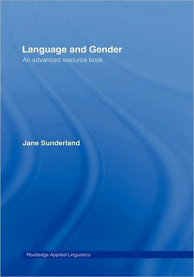 Language and Gender: An Advanced Resource Book