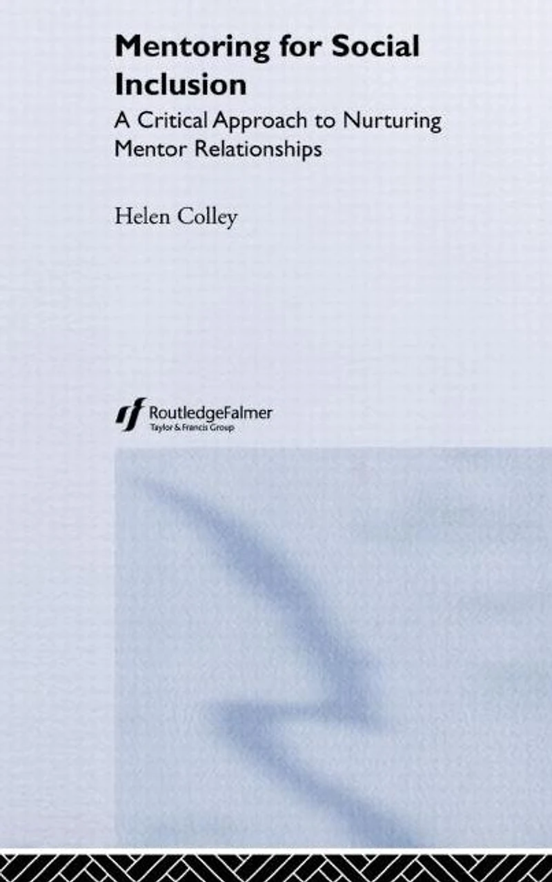 Mentoring for Social Inclusion: A Critical Approach to Nurturing Mentor Relationships