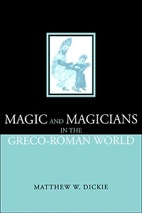 Magic and Magicians the Greco-Roman World