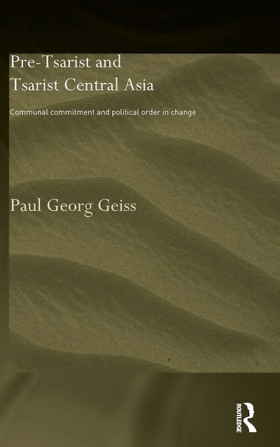 Pre-tsarist and Tsarist Central Asia: Communal Commitment Political Order Change