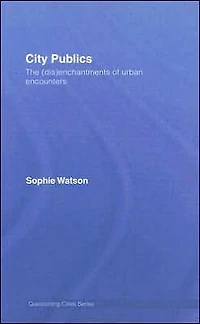 City Publics: The (Dis)enchantments of Urban Encounters