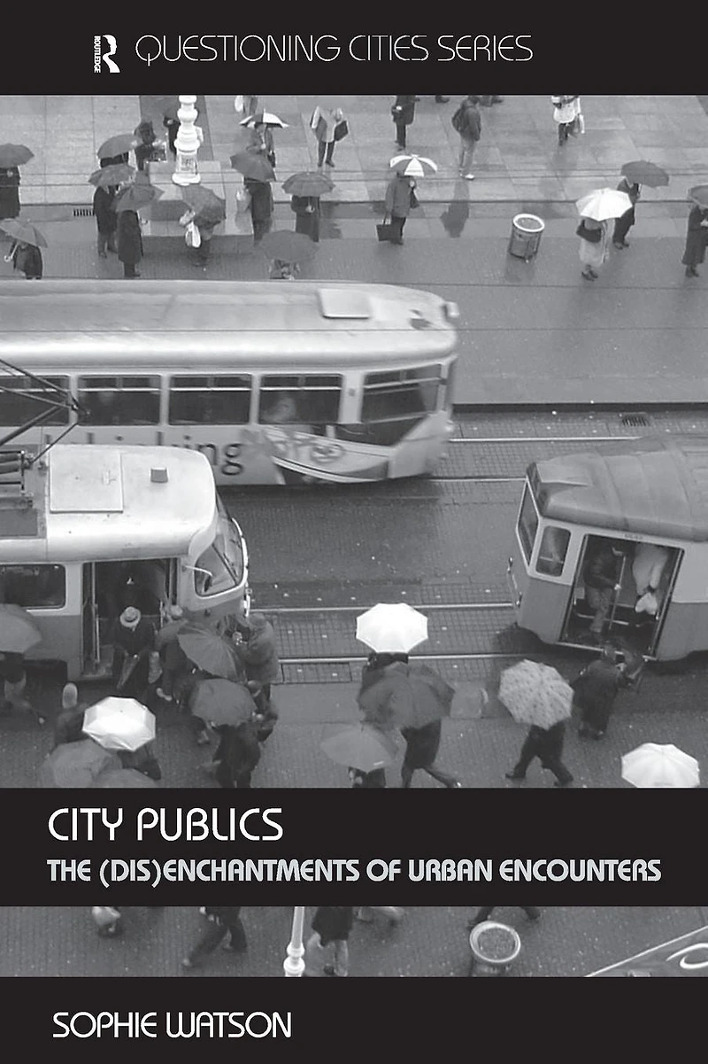 City Publics: The (Dis)enchantments of Urban Encounters