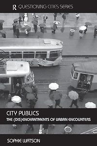 City Publics: The (Dis)enchantments of Urban Encounters