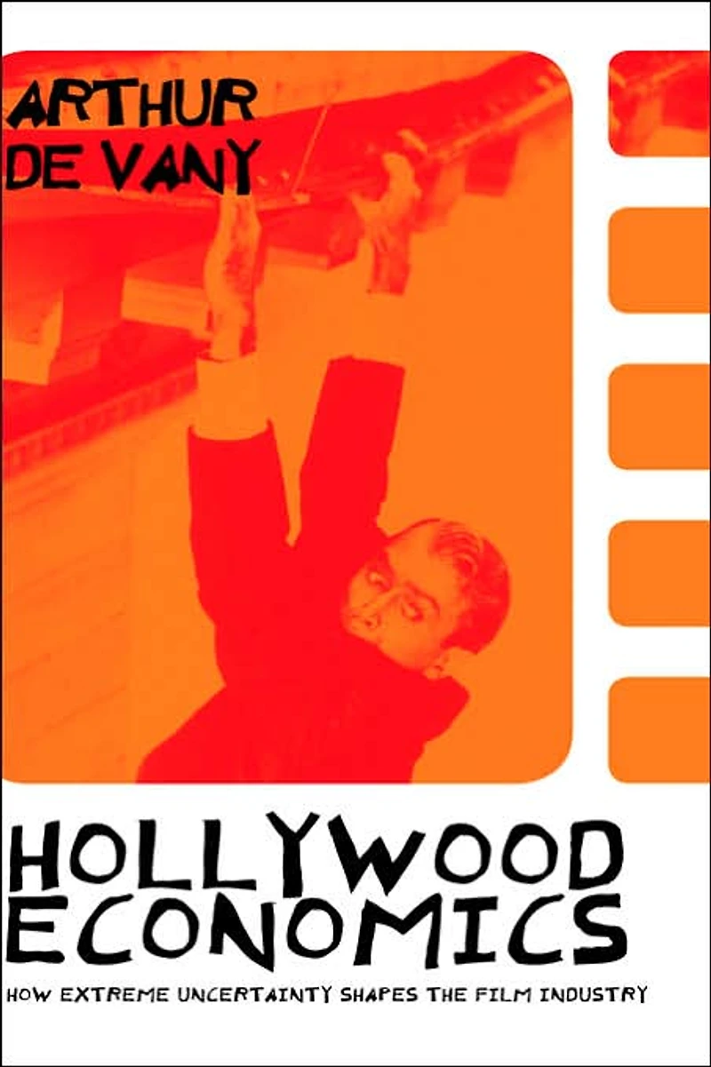Hollywood Economics: How Extreme Uncertainty Shapes the Film Industry
