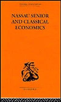 Nassau Senior and Classical Economics