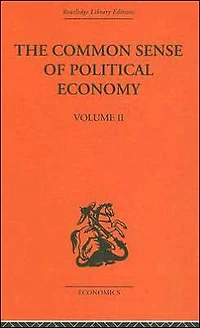 The Commonsense of Political Economy: Volume Two