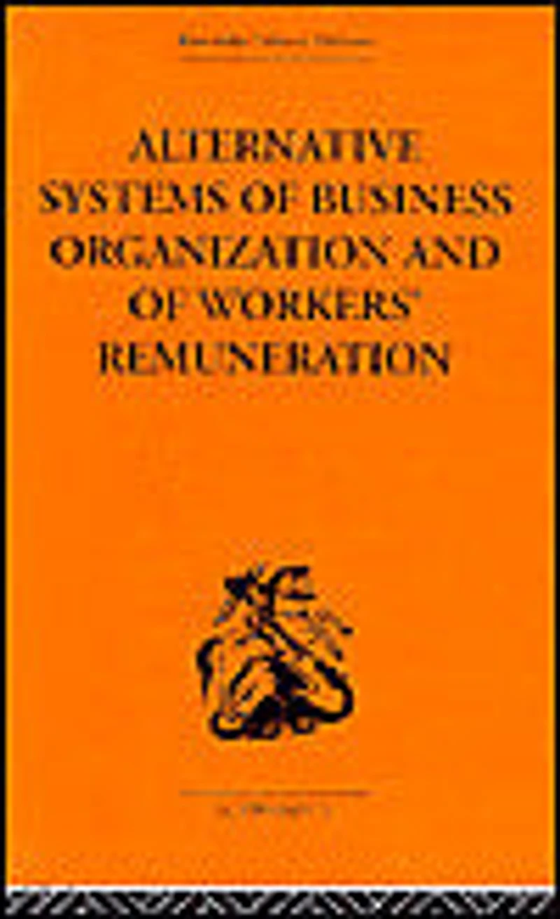Alternative Systems of Business Organization and Workers' Renumeration