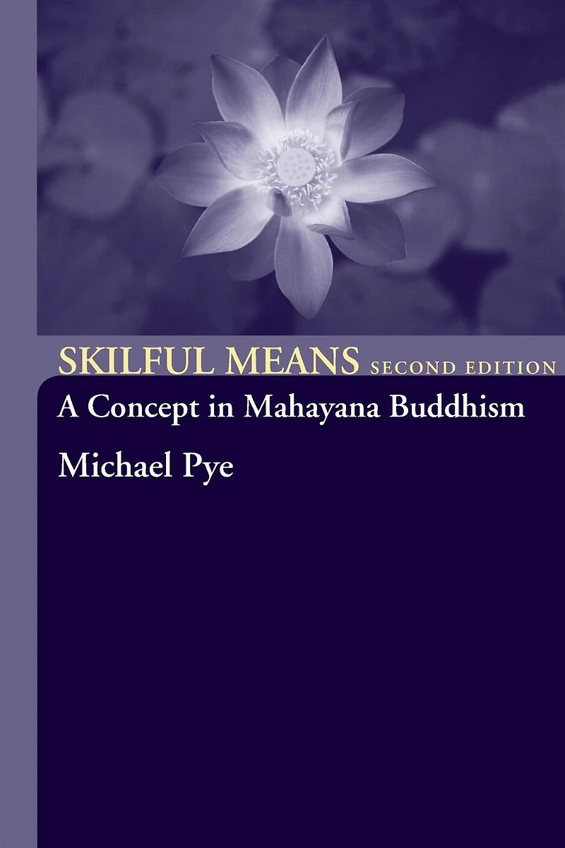 Skilful Means: A Concept Mahayana Buddhism