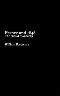 France and 1848: The End of Monarchy