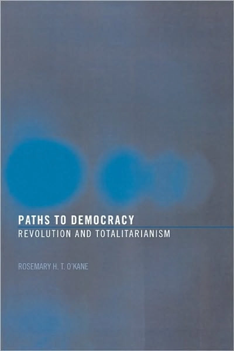 Paths to Democracy: Revolution and Totalitarianism