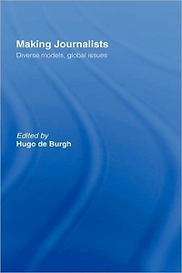 Making Journalists: Diverse Models, Global Issues