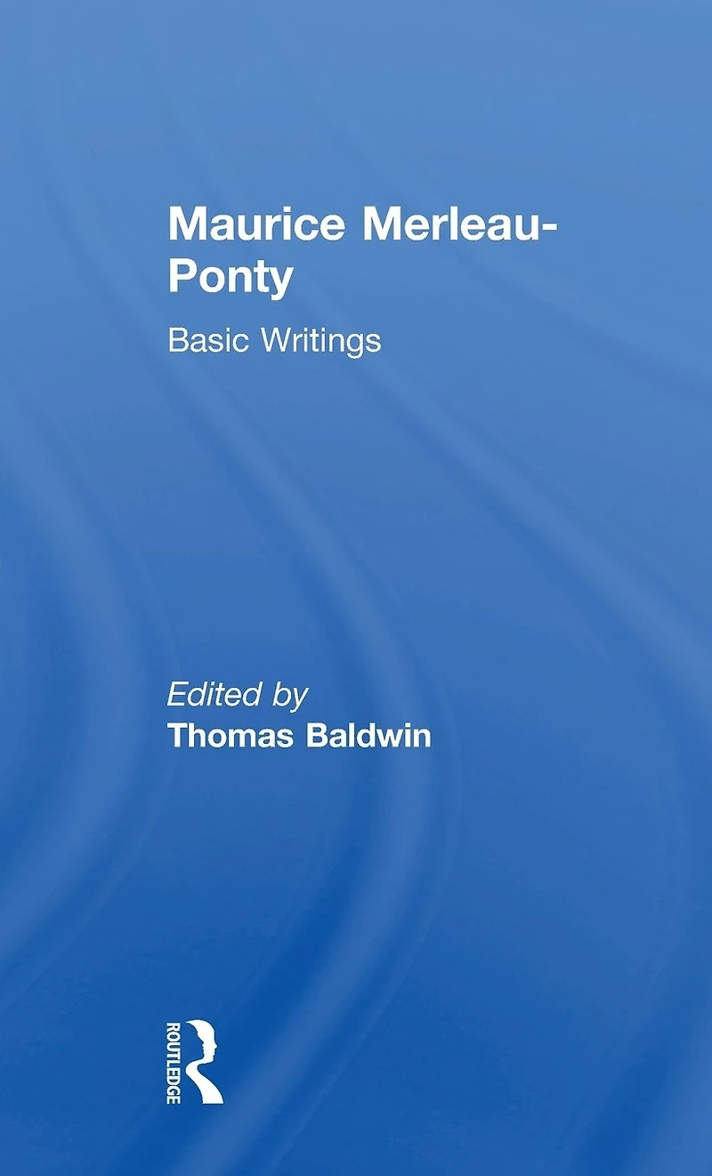Maurice Merleau-Ponty: Basic Writings