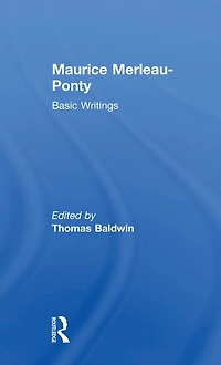 Maurice Merleau-Ponty: Basic Writings