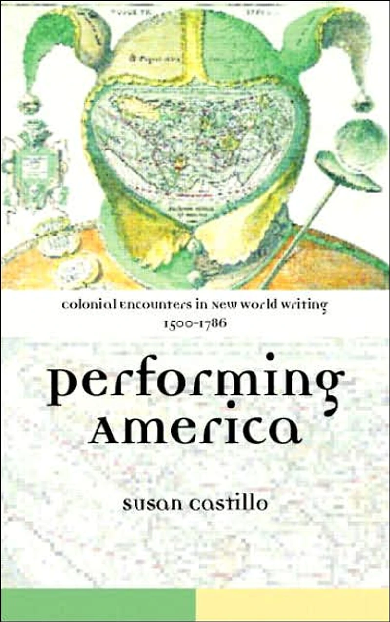 Colonial Encounters New World Writing, 1500-1786: Performing America