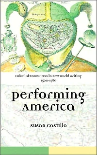 Colonial Encounters New World Writing, 1500-1786: Performing America