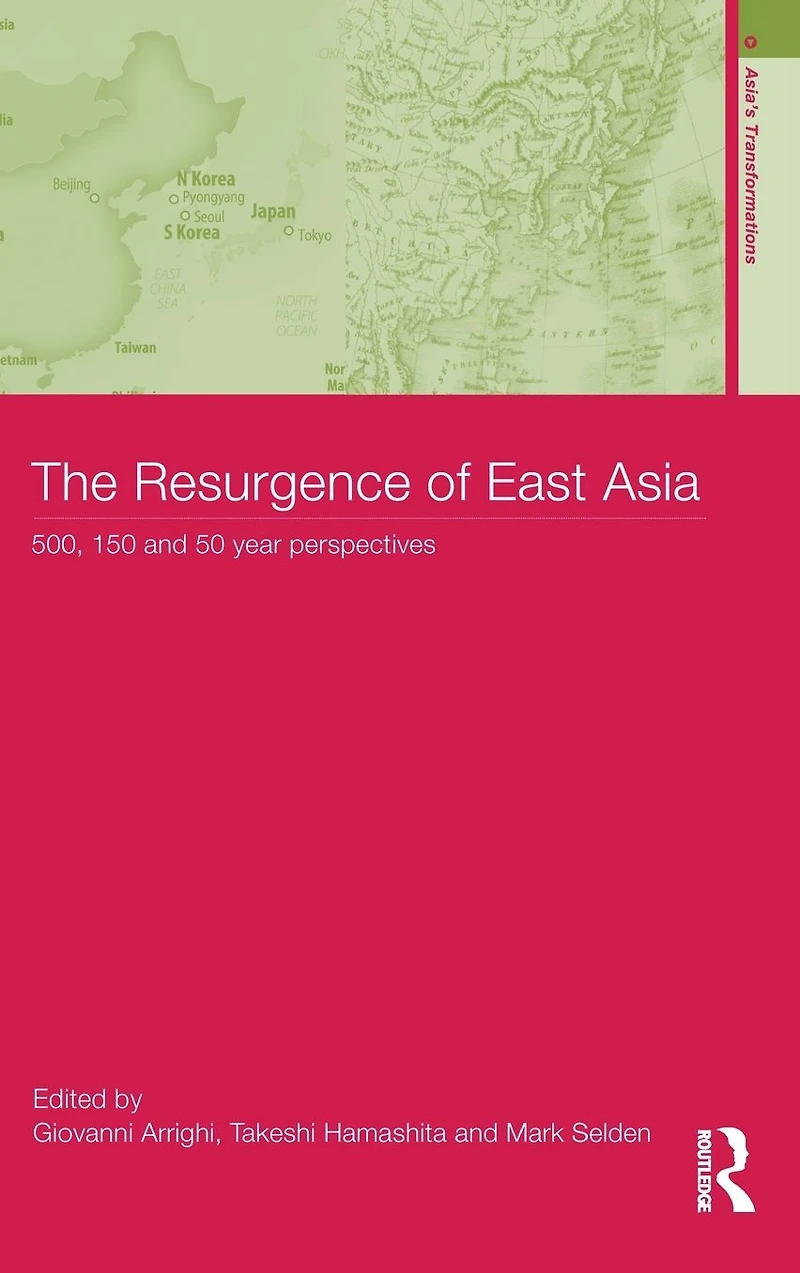 The Resurgence of East Asia: 500, 150 and 50 Year Perspectives