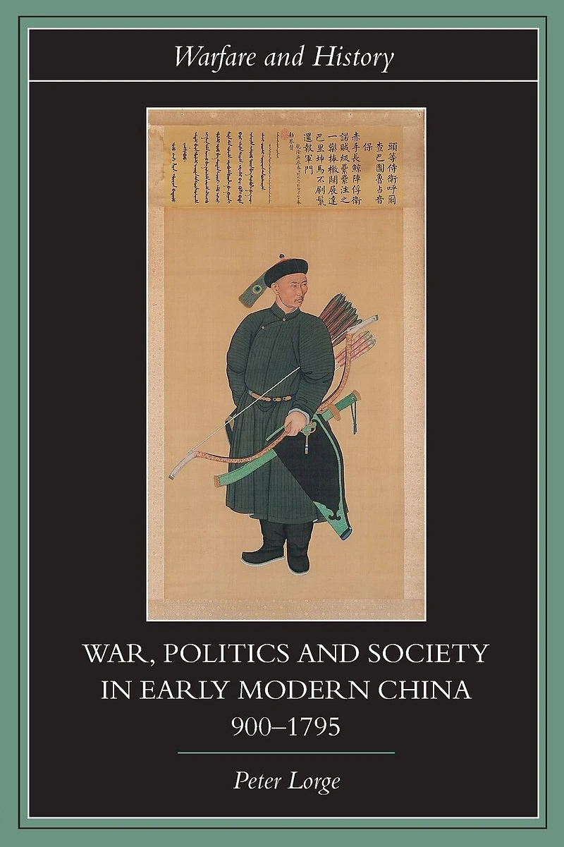War, Politics and Society Early Modern China, 900-1795