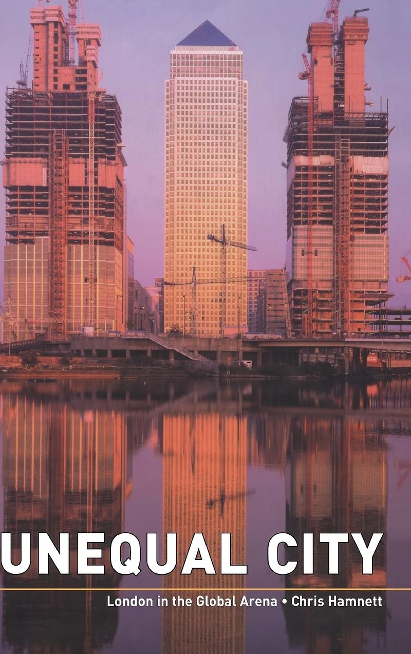 Unequal City: London the Global Arena