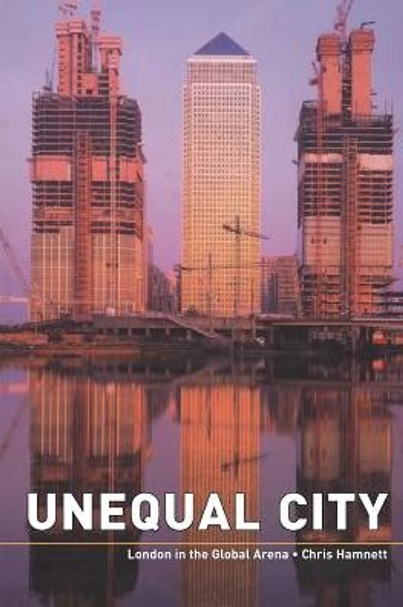 Unequal City: London the Global Arena