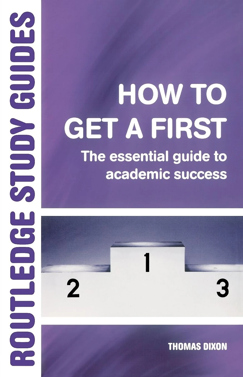 How to Get a First: The Essential Guide Academic Success