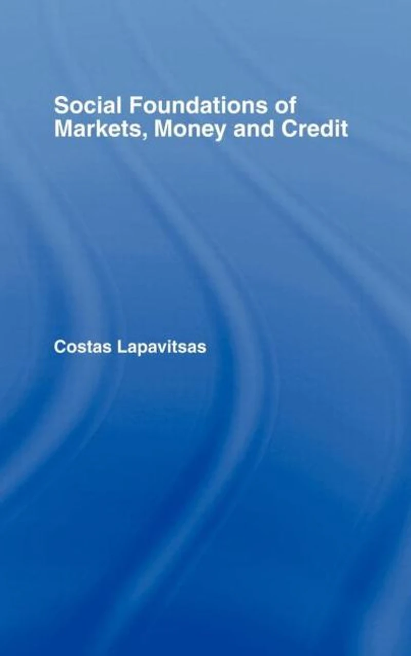 Social Foundations of Markets, Money and Credit