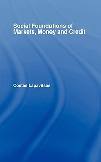 Social Foundations of Markets, Money and Credit