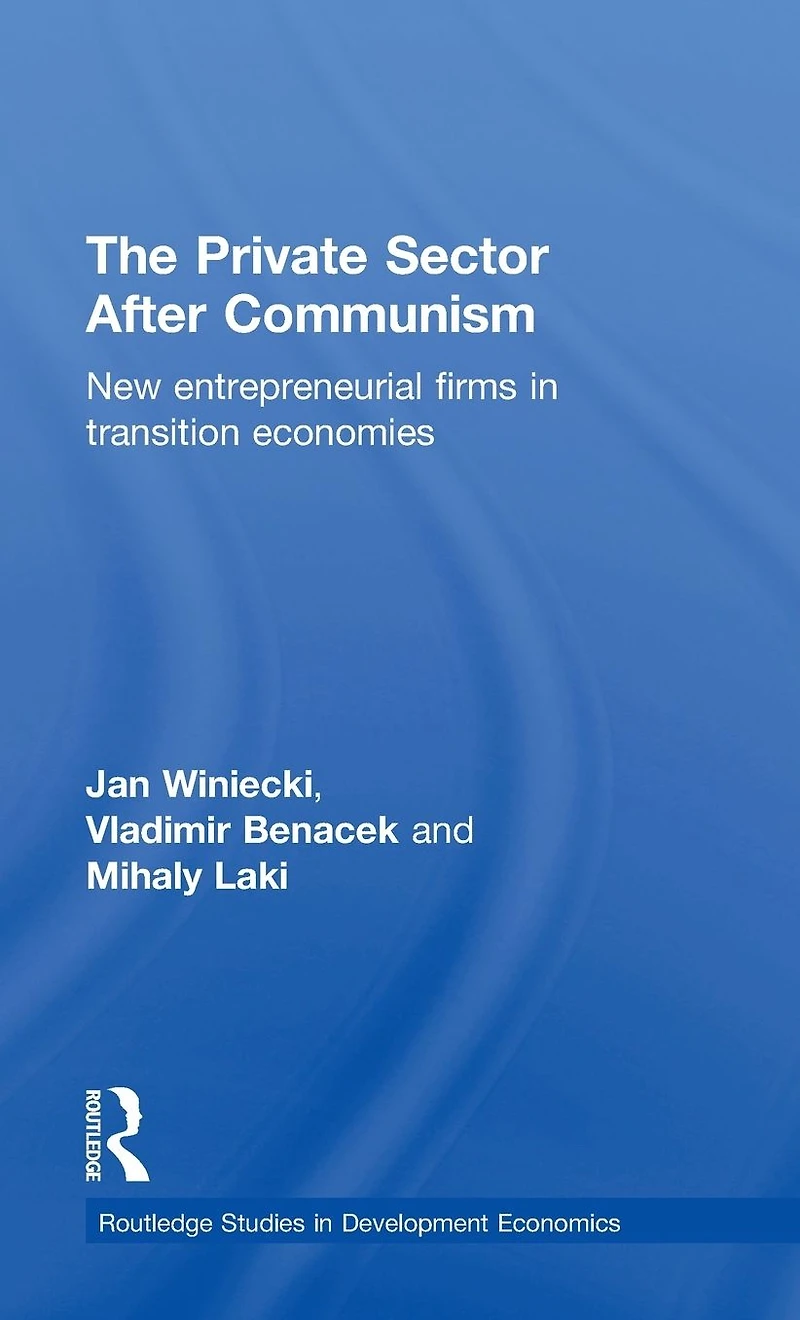 The Private Sector after Communism: New Entrepreneurial Firms Transition Economies