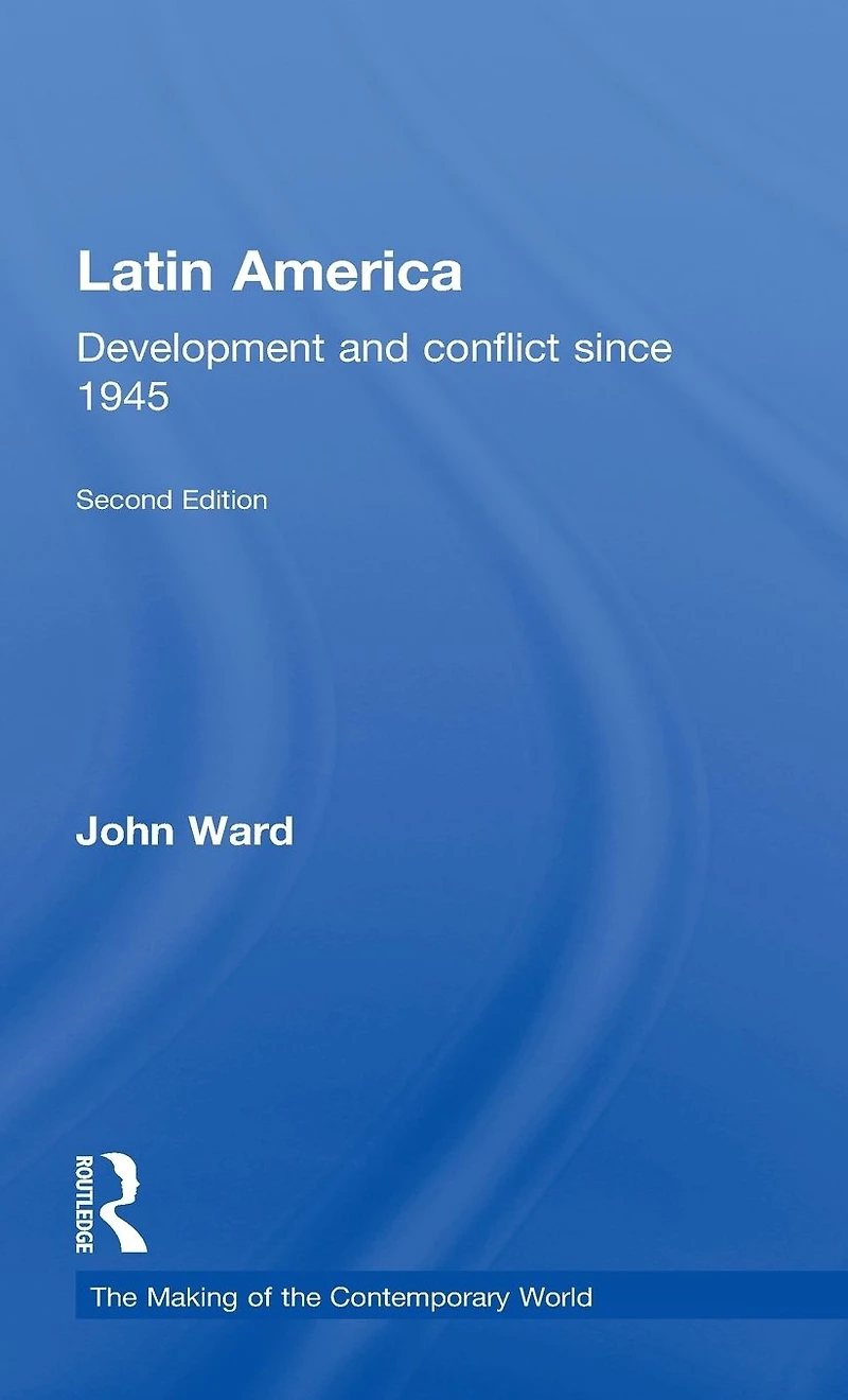 Latin America: Development and Conflict since 1945