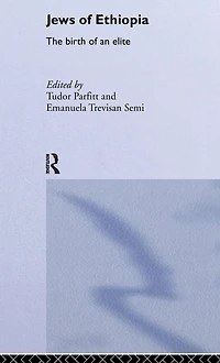 The Jews of Ethiopia: Birth an Elite