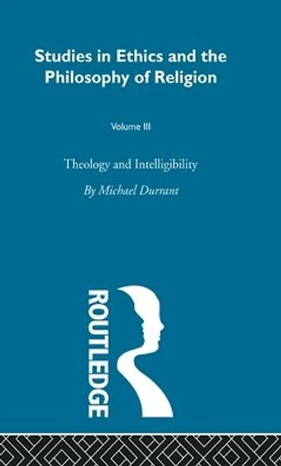 Theology and Intelligibility: Volume III