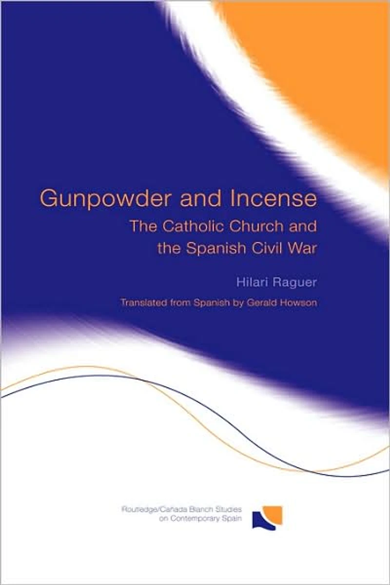 Gunpowder and Incense: the Catholic Church Spanish Civil War