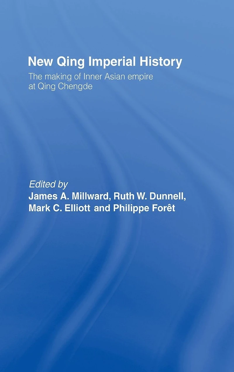 New Qing Imperial History: The Making of Inner Asian Empire at Chengde