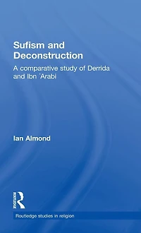 Sufism and Deconstruction: A Comparative Study of Derrida Ibn 'Arabi