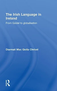 The Irish Language Ireland: From Goídel to Globalisation
