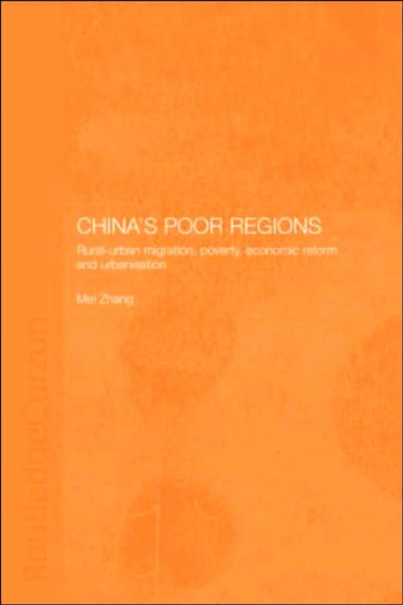 China's Poor Regions: Rural-Urban Migration, Poverty, Economic Reform and Urbanisation