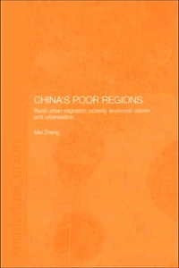 China's Poor Regions: Rural-Urban Migration, Poverty, Economic Reform and Urbanisation