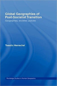Global Geographies of Post-Socialist Transition: Geographies, societies, policies
