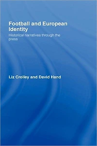 Football and European Identity: Historical Narratives Through the Press