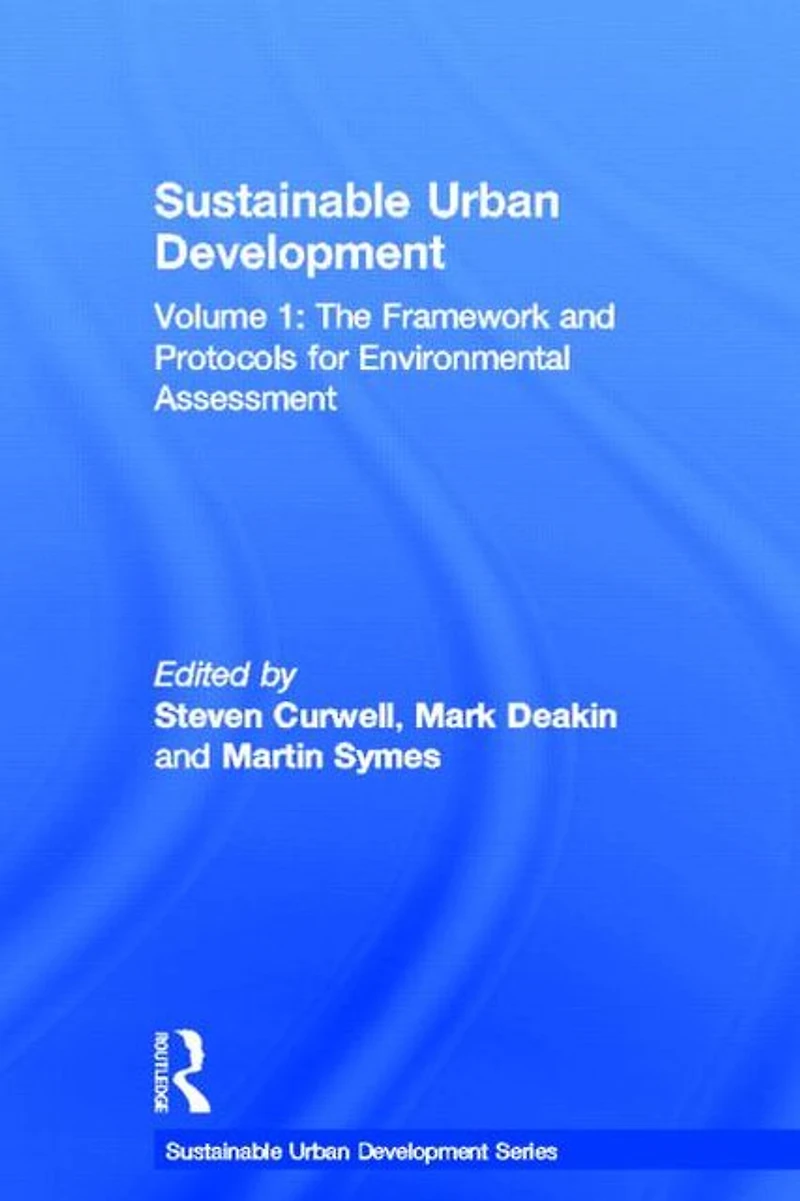 Sustainable Urban Development Volume 1: The Framework and Protocols for Environmental Assessment