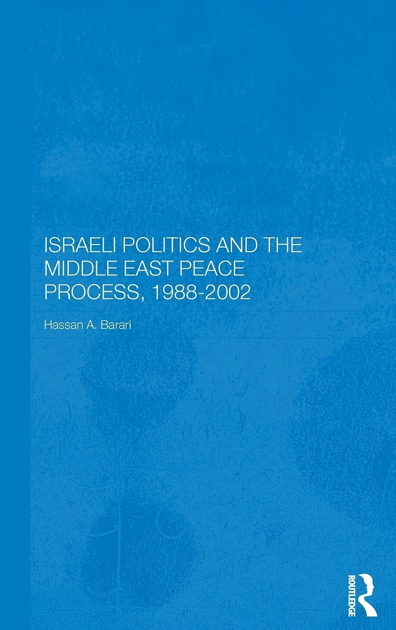 Israeli Politics and the Middle East Peace Process, 1988-2002