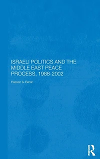 Israeli Politics and the Middle East Peace Process, 1988-2002
